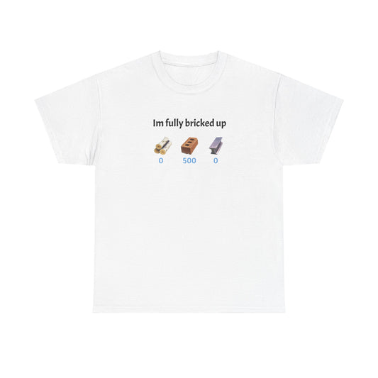 “Im fully bricked up” Fortnite Inspired Tee